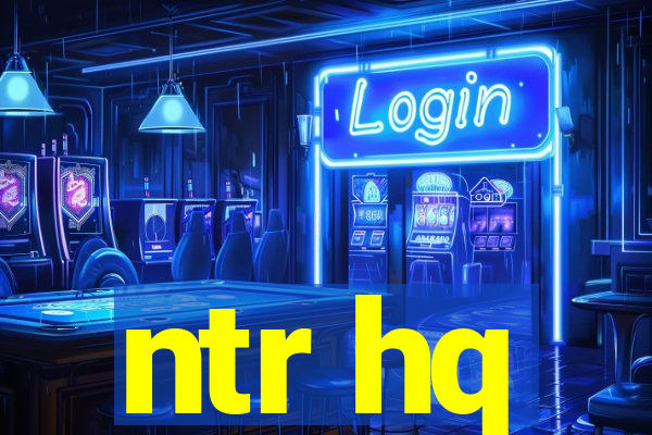 ntr hq